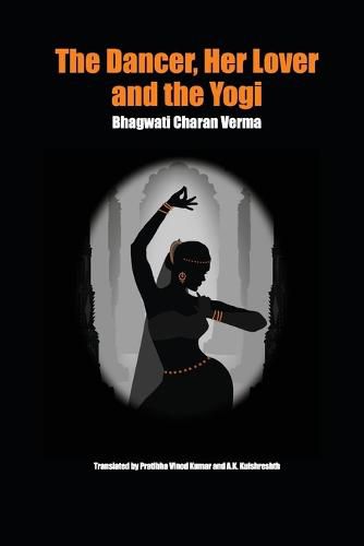 Cover image for The Dancer, Her Lover and the Yogi: Chitralekha