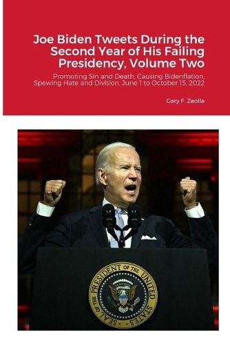 Cover image for Joe Biden Tweets During the Second Year of His Failing Presidency, Volume Two