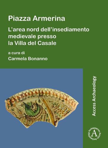 Cover image for Piazza Armerina: L'area nord dell'insediamento medievale presso la Villa del Casale