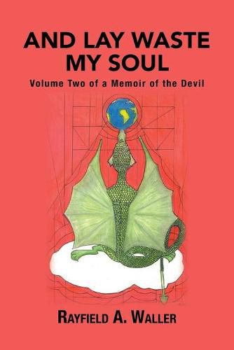 Cover image for And Lay Waste My Soul: Volume Two of a Memoir of the Devil