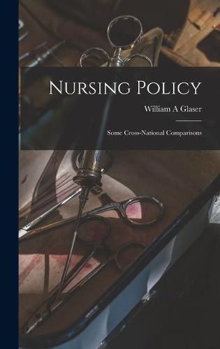 Cover image for Nursing Policy: Some Cross-national Comparisons