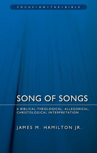 Song of Songs: A Biblical-Theological, Allegorical, Christological Interpretation