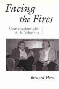 Cover image for Facing the Fires: Conversations with A. B. Yehoshua