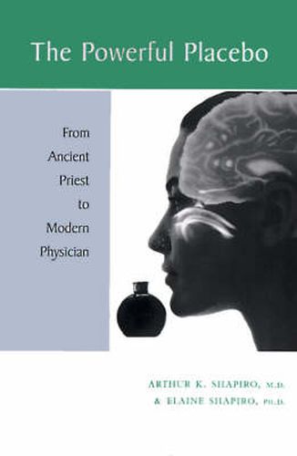 Cover image for The Powerful Placebo: From Ancient Priest to Modern Physician