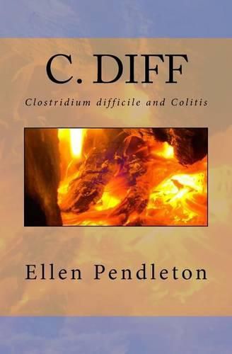 Cover image for C. diff: Clostridium difficile and Colitis