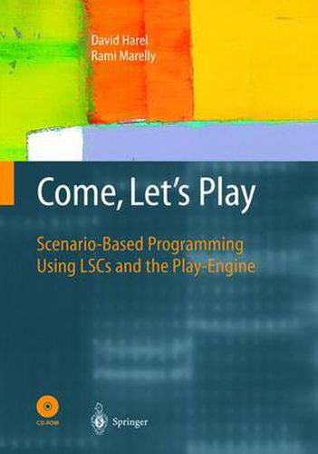 Cover image for Come, Let's Play: Scenario-Based Programming Using LSCs and the Play-Engine