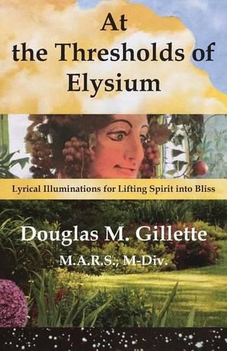 Cover image for At the Thresholds of Elysium: Lyrical Illuminations for Lifting Spirit into Bliss