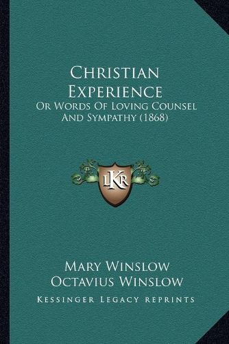 Cover image for Christian Experience: Or Words of Loving Counsel and Sympathy (1868)