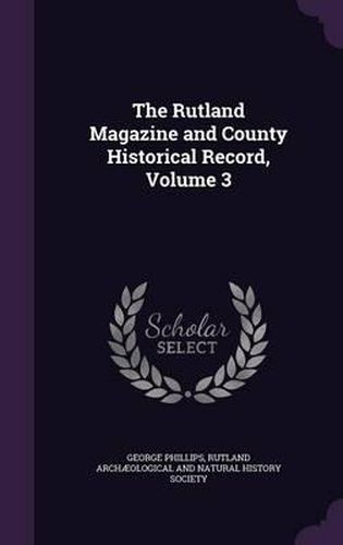 The Rutland Magazine and County Historical Record, Volume 3