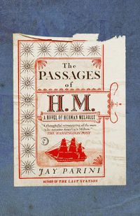 Cover image for The Passages of H.M.: A Novel of Herman Melville