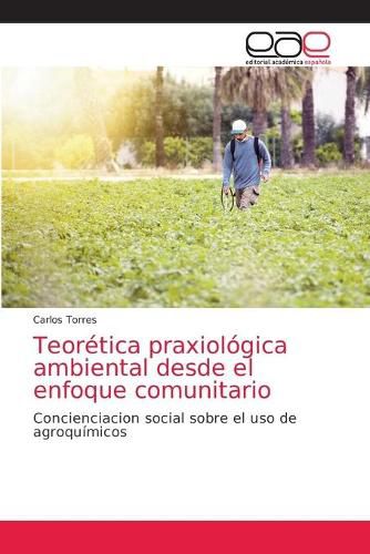 Teoretica praxiologica ambiental desde el enfoque comunitario