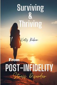 Cover image for Surviving and Thriving from Post-Infidelity Stress Disorder