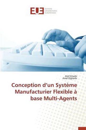 Cover image for Conception D Un Syst me Manufacturier Flexible Base Multi-Agents