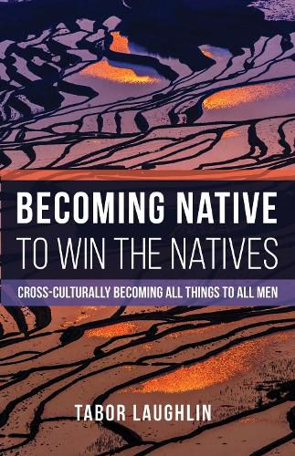 Cover image for Becoming Native to Win the Natives: Cross-Culturally Becoming All Things to All Men