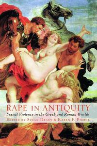 Cover image for Rape in Antiquity: Sexual Violence in the Greek and Roman Worlds