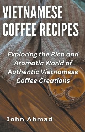 Cover image for Vietnamese Coffee Recipes