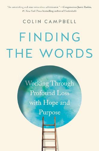 Cover image for Finding the Words: Working Through Profound Loss with Hope and Purpose