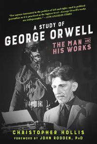 Cover image for A Study of George Orwell: The Man and His Works