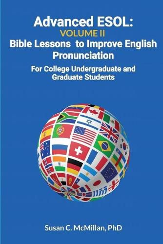 Cover image for Advanced ESOL Volume 2: Bible Lessons to Improve English Pronunciation - For College Undergraduate and Graduate Students