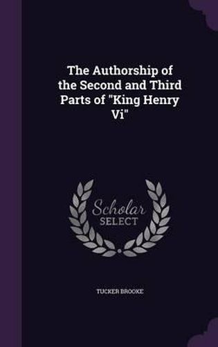 The Authorship of the Second and Third Parts of King Henry VI