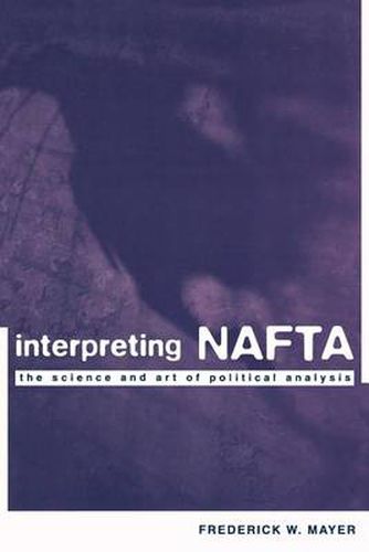 Cover image for Interpreting NAFTA: The Science and Art of Political Analysis