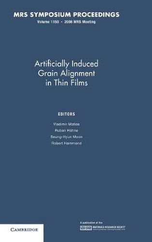 Cover image for Artificially Induced Grain Alignment in Thin Films: Volume 1150