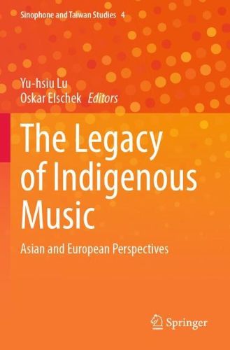 Cover image for The Legacy of Indigenous Music: Asian and European Perspectives
