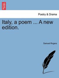 Cover image for Italy, a Poem ... a New Edition.