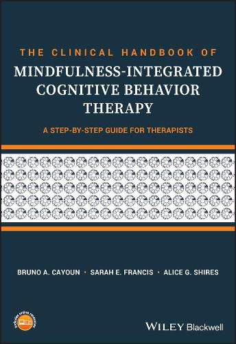 The Clinical Handbook of Mindfulness-integrated Cognitive Behavior Therapy - A Step-by-Step Guide For Therapists