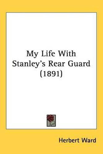 My Life with Stanley's Rear Guard (1891)