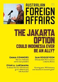 Cover image for The Jakarta Option: Could Indonesia ever be an ally?: Australian Foreign Affairs 21