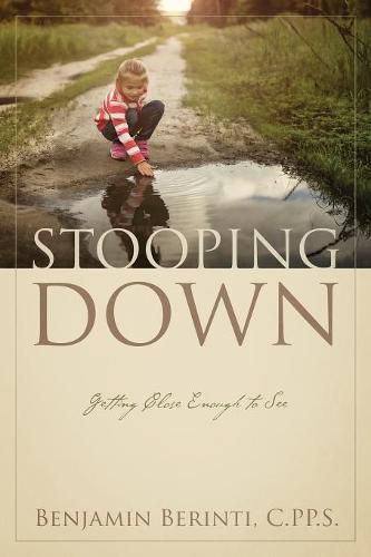 Cover image for Stooping Down: Getting Close Enough to See