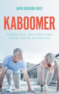 Cover image for Kaboomer: Thriving and Striving into Your 90s