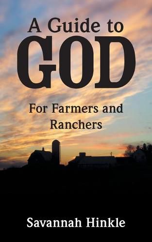 Cover image for A Guide to God: For Farmers and Ranchers