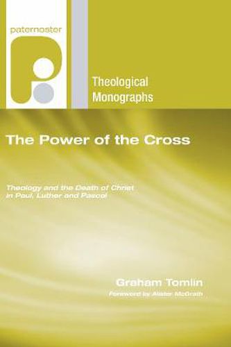 Cover image for The Power of the Cross: Theology and the Death of Christ in Paul, Luther and Pascal