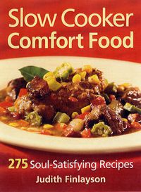 Cover image for Slow Cooker Comfort Food: 275 Soul-satisfying Recipes