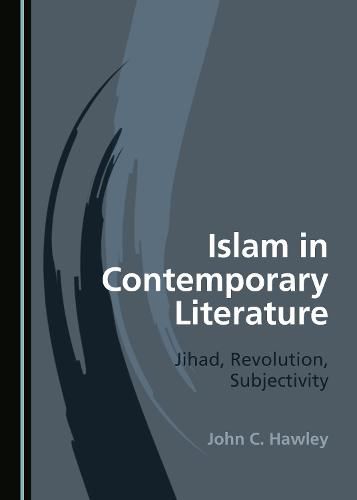 Cover image for Islam in Contemporary Literature: Jihad, Revolution, Subjectivity