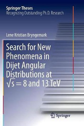 Cover image for Search for New Phenomena in Dijet Angular Distributions at  s = 8 and 13 TeV