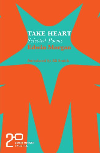 The Edwin Morgan Twenties: Take Heart