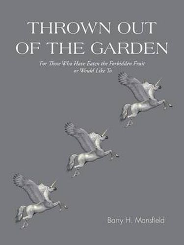 Cover image for Thrown out of the Garden: For Those Who Have Eaten the Forbidden Fruit or Would Like To