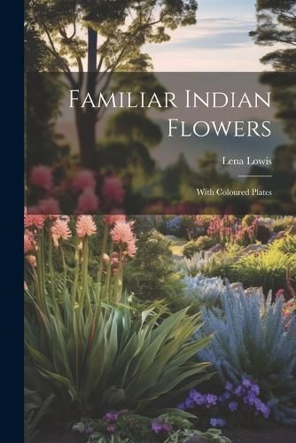 Cover image for Familiar Indian Flowers