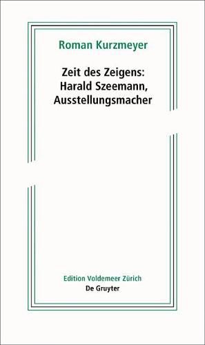 Cover image for Zeit des Zeigens - Harald Szeemann, Ausstellungsmacher