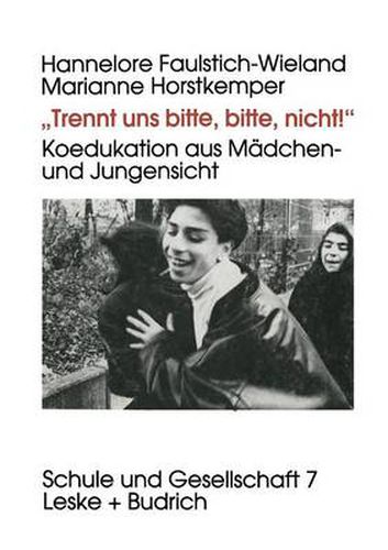 Cover image for Trennt Uns Bitte, Bitte Nicht!: Koedukation Aus Madchen- Und Jungensicht