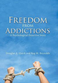 Cover image for Freedom from Addictions: A Psychological Detective Story