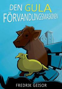 Cover image for Den gula foervandlingsmaskinen