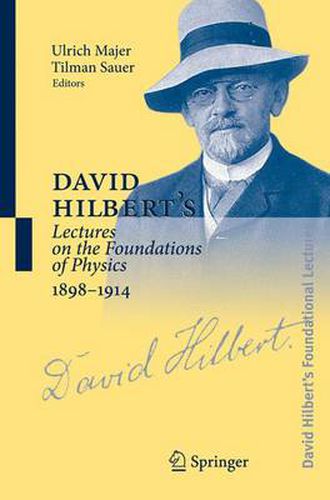 Cover image for David Hilbert's Lectures on the Foundations of Physics 1898-1914: Classical, Relativistic and Statistical Mechanics