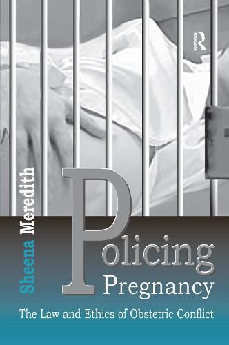 Cover image for Policing Pregnancy: The Law and Ethics of Obstetric Conflict