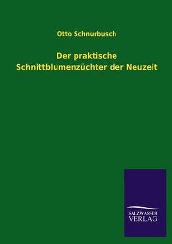 Cover image for Der praktische Schnittblumenzuchter der Neuzeit