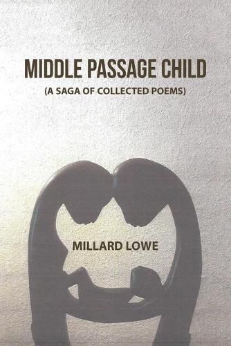 Cover image for Middle Passage Child: (A Saga of Collected Poems)