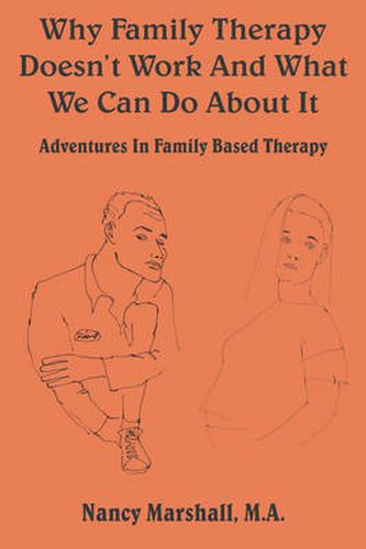 Cover image for Why Family Therapy Doesn't Work and What We Can Do About It!: Adventures in Family Based Therapy